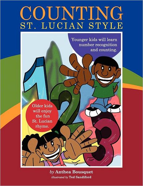Counting St. Lucian Style. A Delightfully Illustrated Counting Rhyme Set In The Caribbean Island Of St. Lucia.