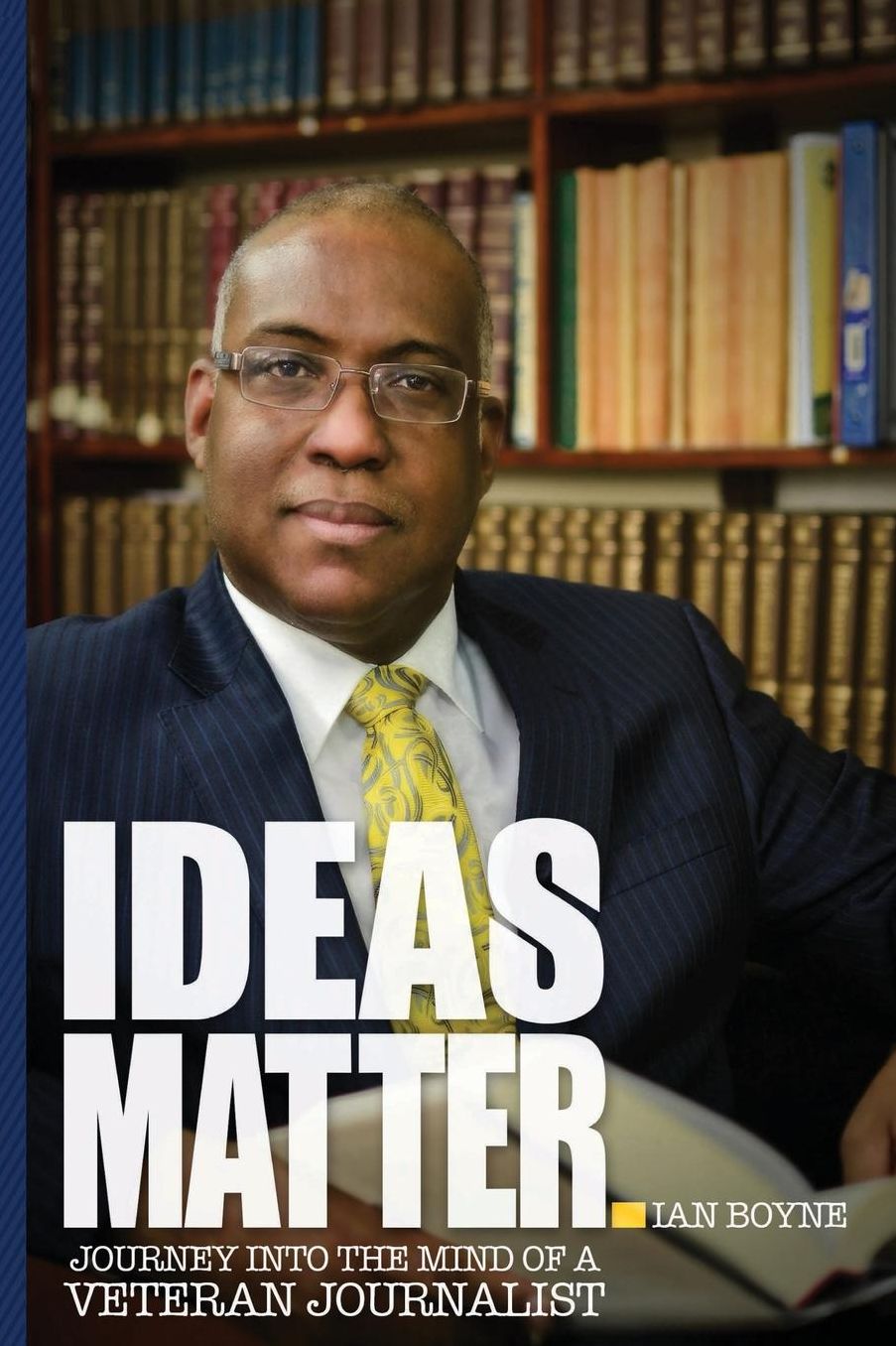 Ideas Matter: Journey into the Mind of a Veteran Journalist