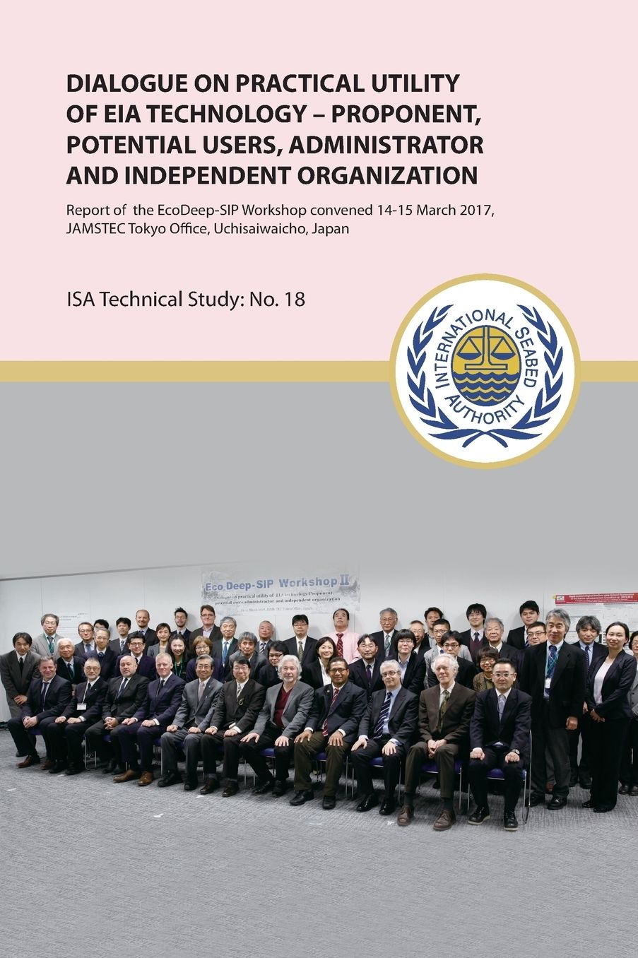 Dialogue on Practical Utility of Eia Technology - Proponent, Potential Users, Administrator and Independent Organization: Report of the Ecodeep-Sip Wo