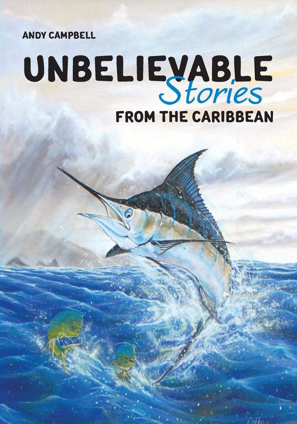 Unbelievable Stories From the Caribbean