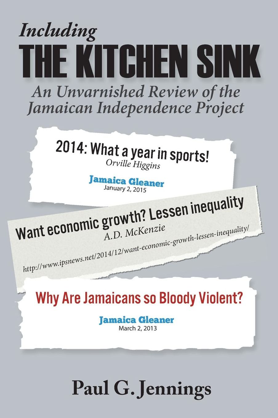 Including the Kitchen Sink...: An Unvarnished Review of the Jamaican Independence Project