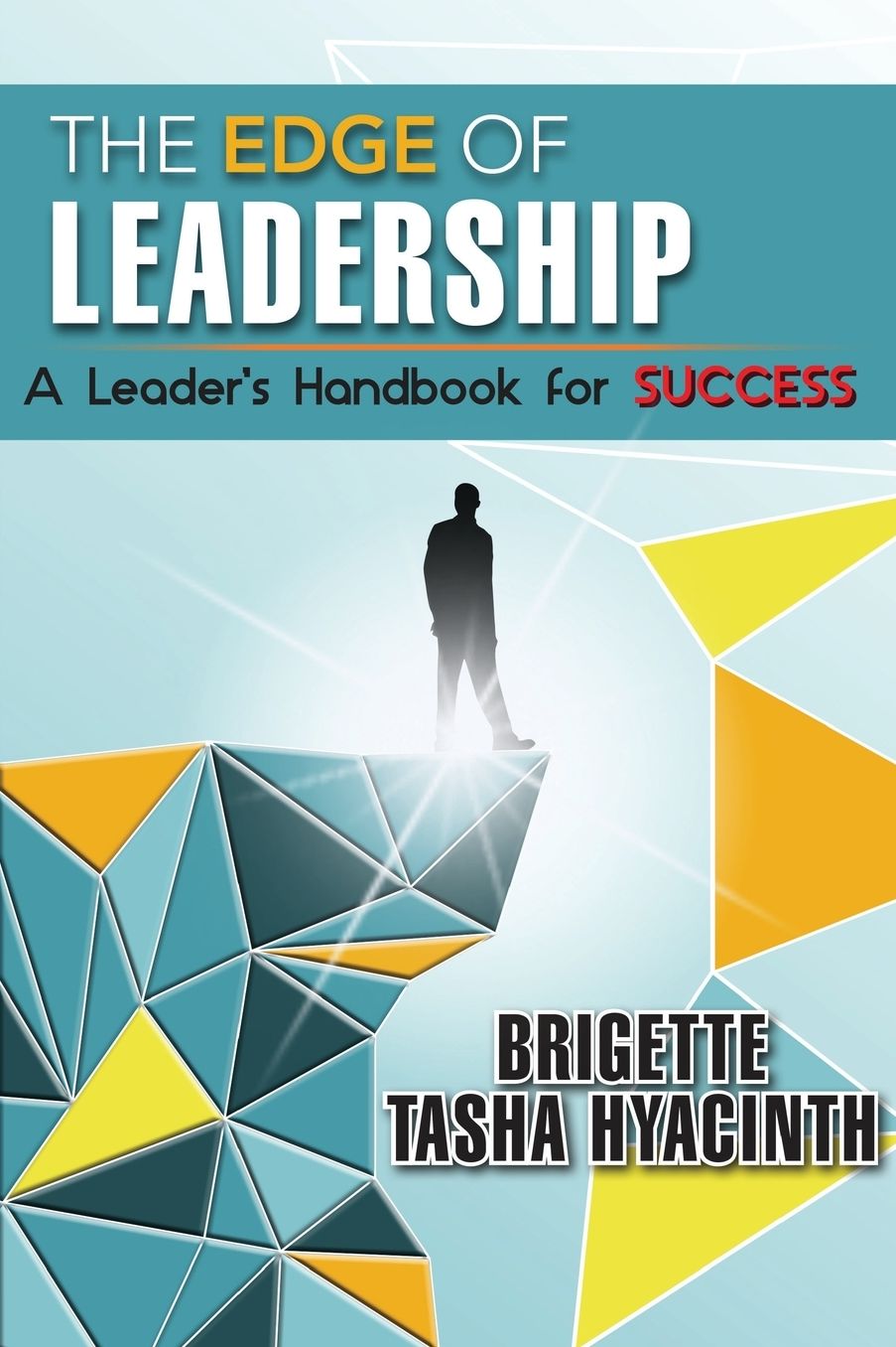 The Edge of Leadership: A Leader's Handbook for Success
