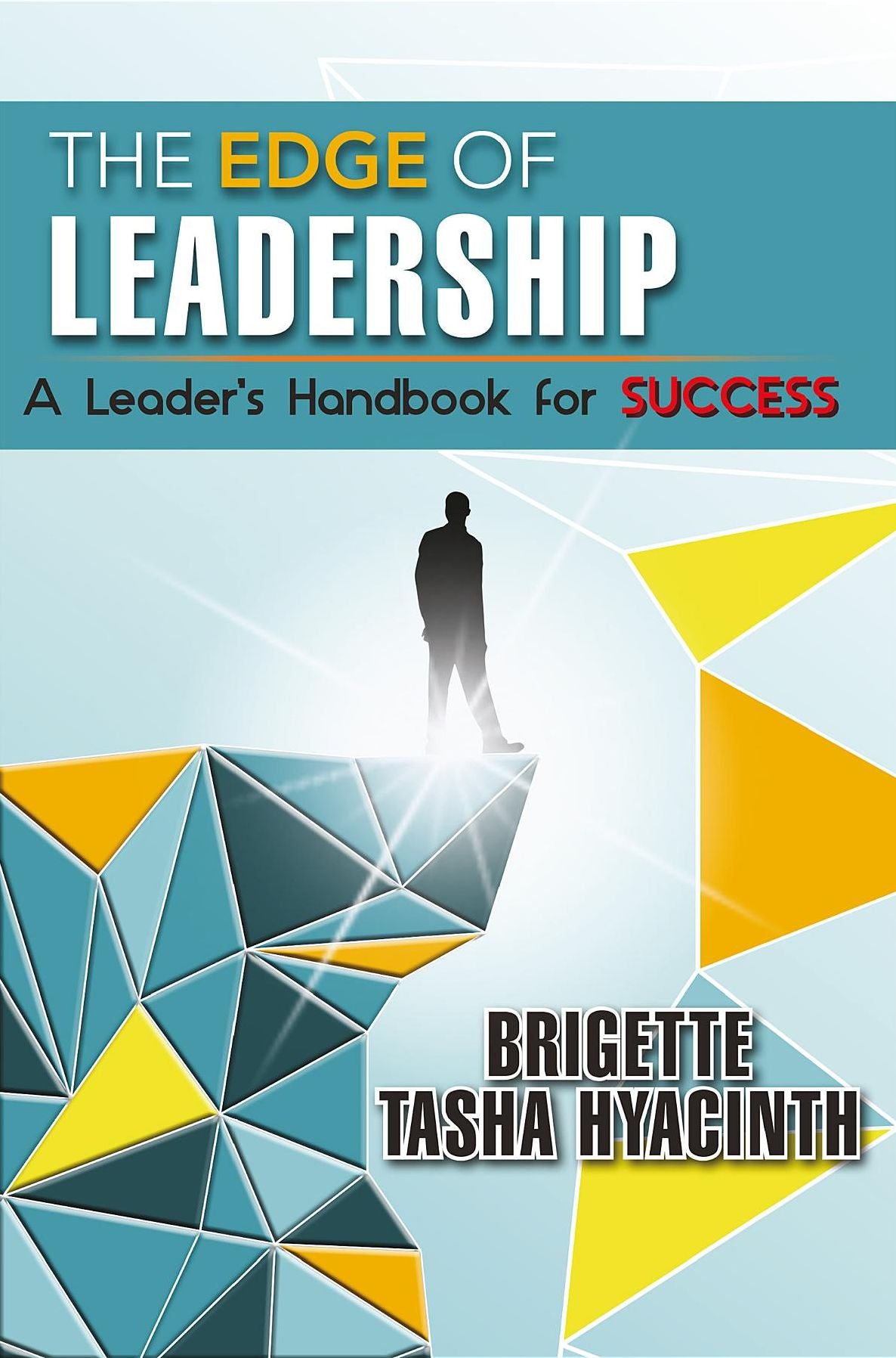 The Edge of Leadership: A Leader's Handbook for Success