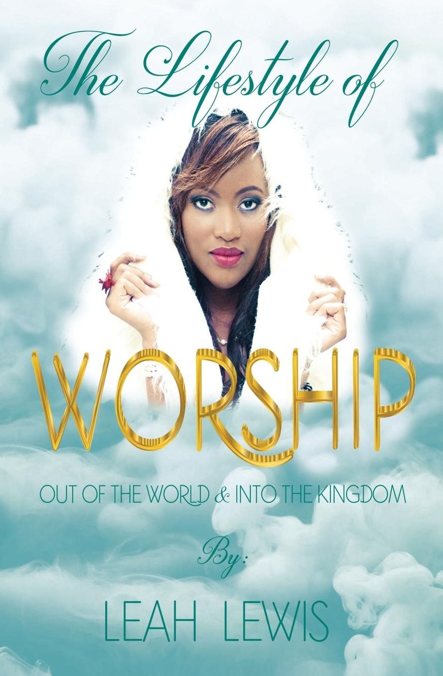 The Lifestyle of Worship: Out of the World & Into the Kingdom