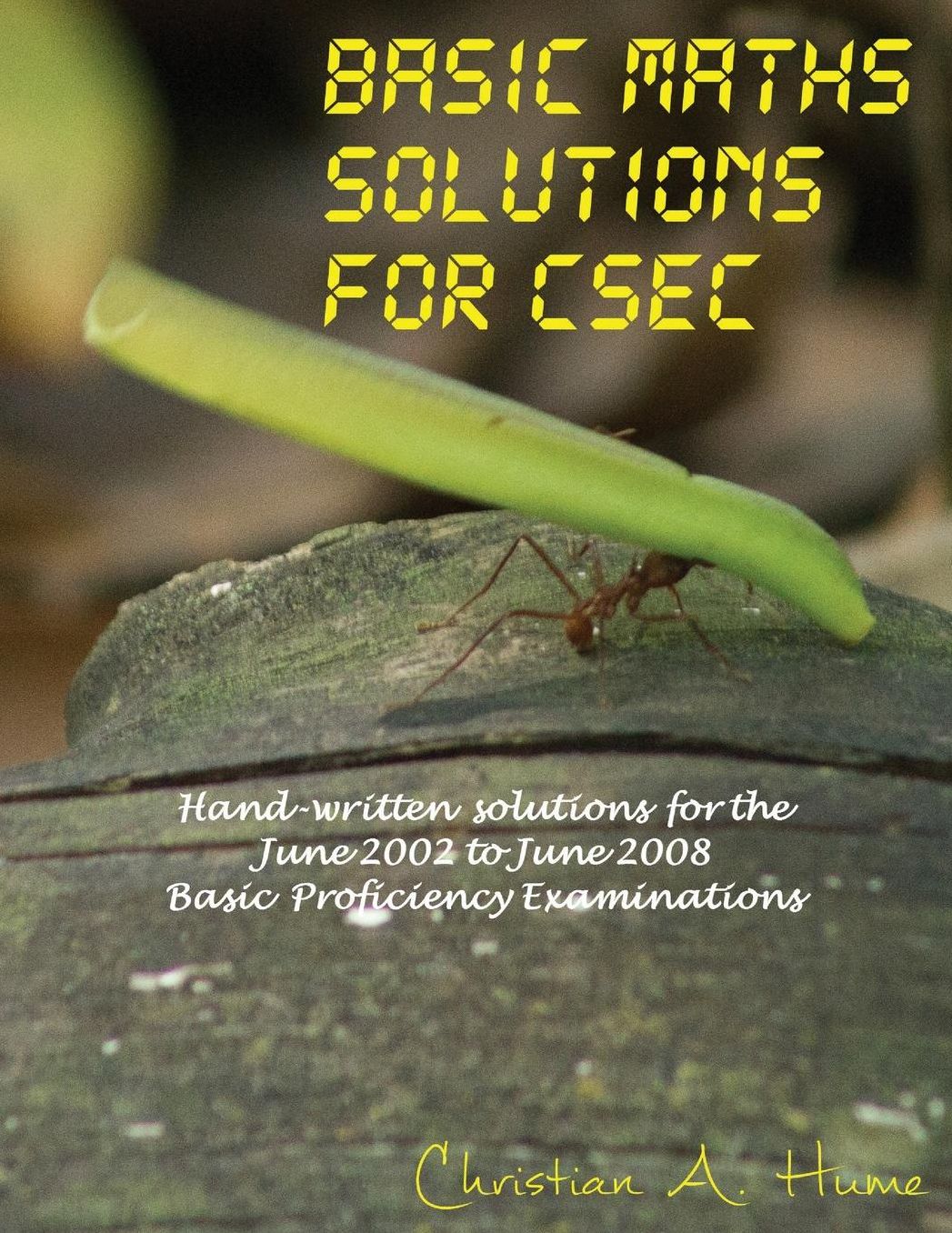 Basic Maths Solutions for CSEC: Hand-written Solutions for the June 2002 to June 2008 CSEC Basic Proficiency Exams