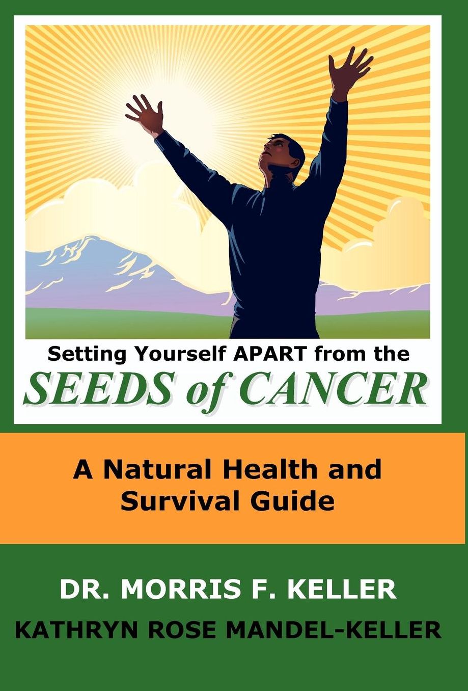 Setting Yourself Apart from the Seeds of Cancer: A Natural Health and Survival Guide
