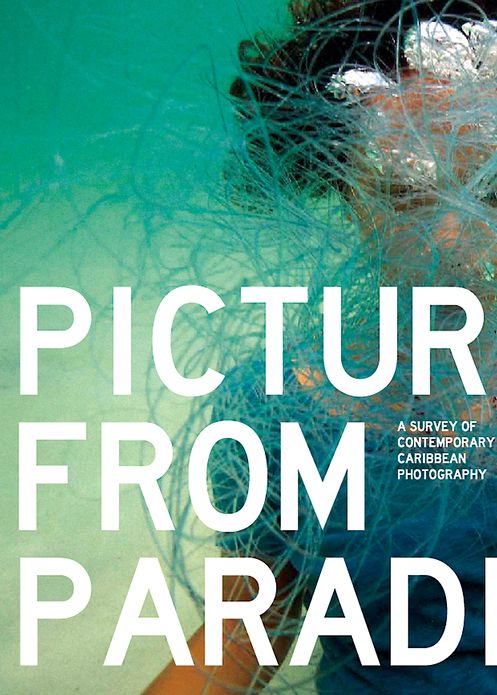 Pictures from Paradise: A Survey of Contemporary Caribbean Photography