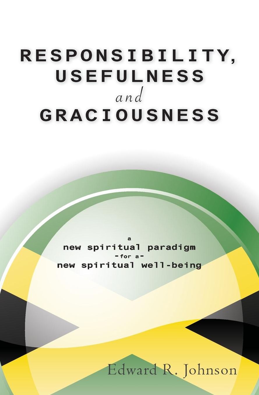 RESPONSIBILITY, USEFULNESS and GRACIOUSNESS from the Caribbean Isle of Jamaica