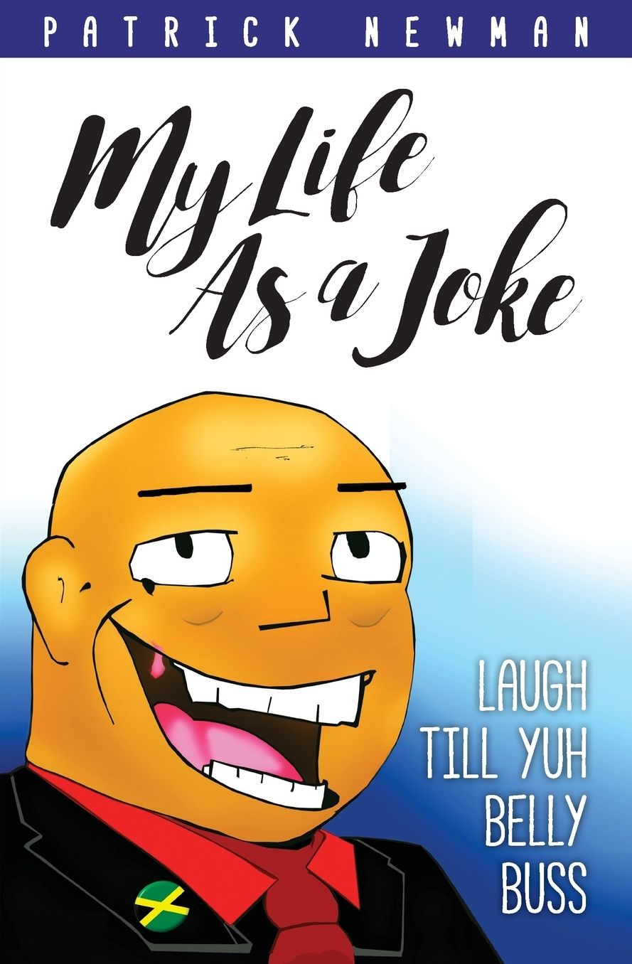 My Life as a Joke: Laugh Till Yuh Belly Buss