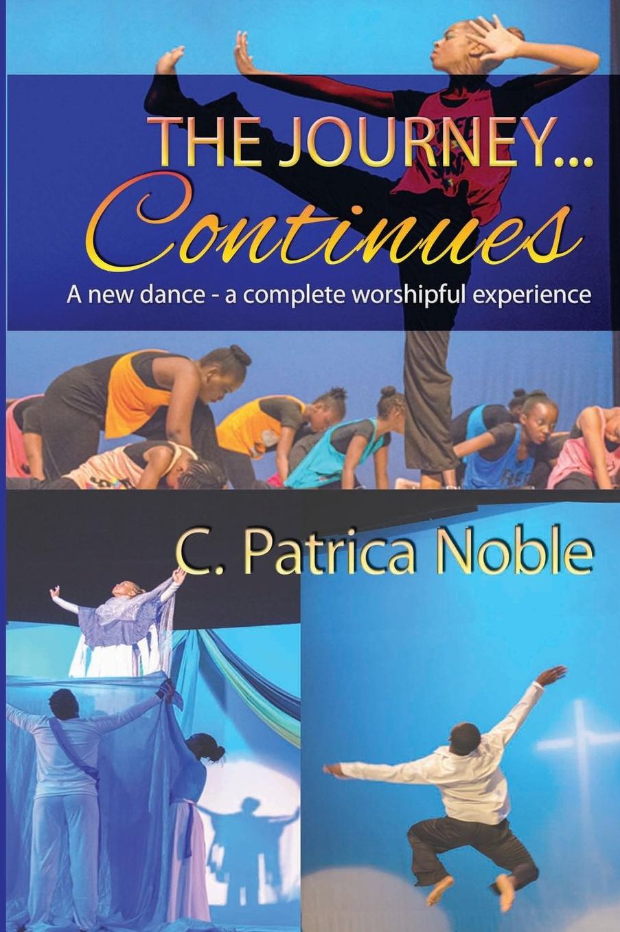The Journey ... Continues: A new dance - a complete worshipful experience