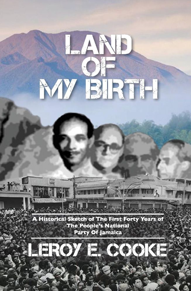 Land of My Birth: A Historical Sketch of the First 40 Years of the Pnp of Jamaica