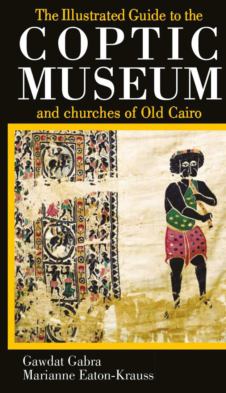 Illustrated Guide to the Coptic Museum and Churches of Old Cairo