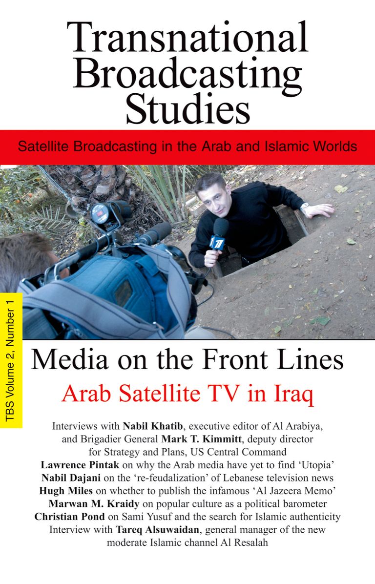 Media on the Front Lines: Satellite TV In Iraq: Transnational Broadcasting Studies Volume 2, Number 1