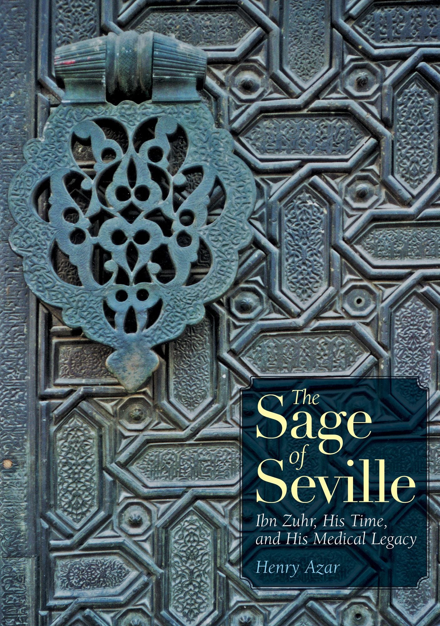 The Sage of Seville: Ibn Zuhr, His Time and his Medical Legacy