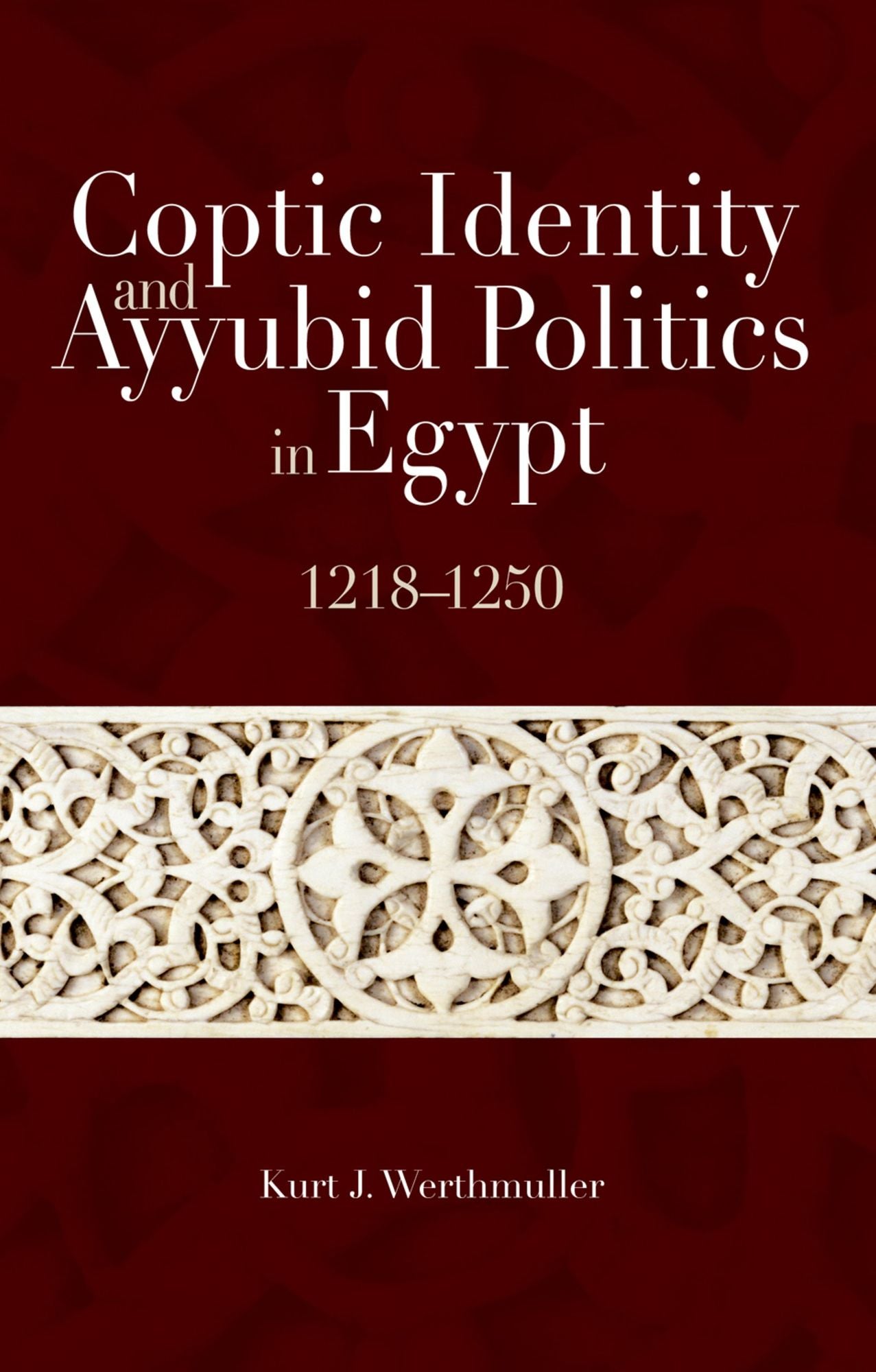 Coptic Identity and Ayyubid Politics in Egypt: 12181250