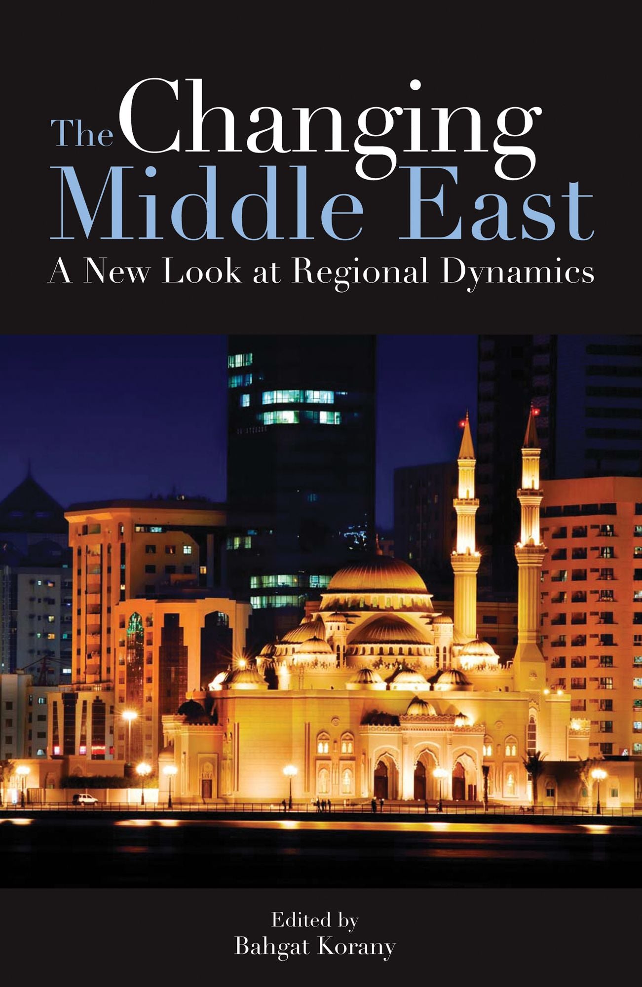 The Changing Middle East: A New Look at Regional Dynamics