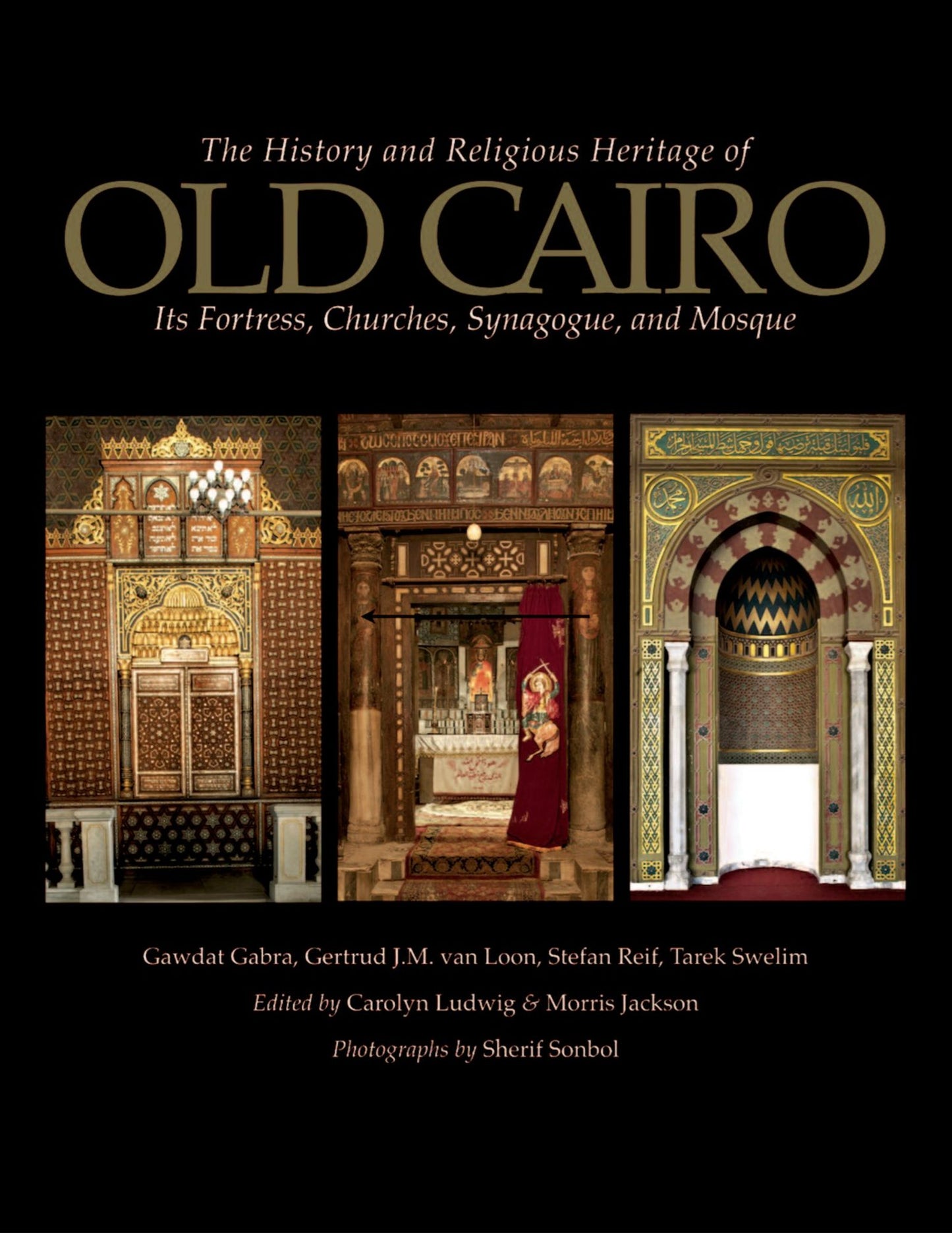 The History and Religious Heritage of Old Cairo: Its Fortress, Churches, Synagogue, and Mosque