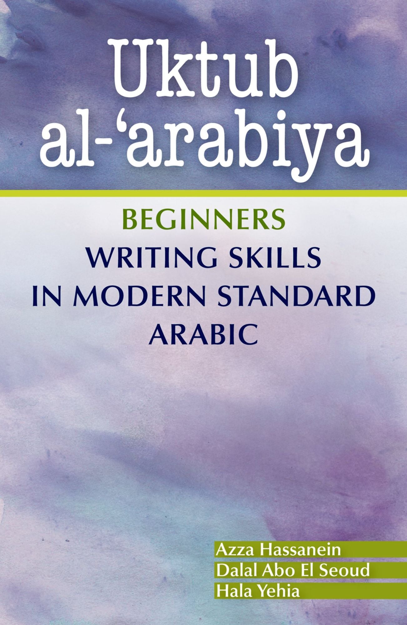 Uktub al-'arabiya: Beginners Writing Skills in Modern Standard Arabic