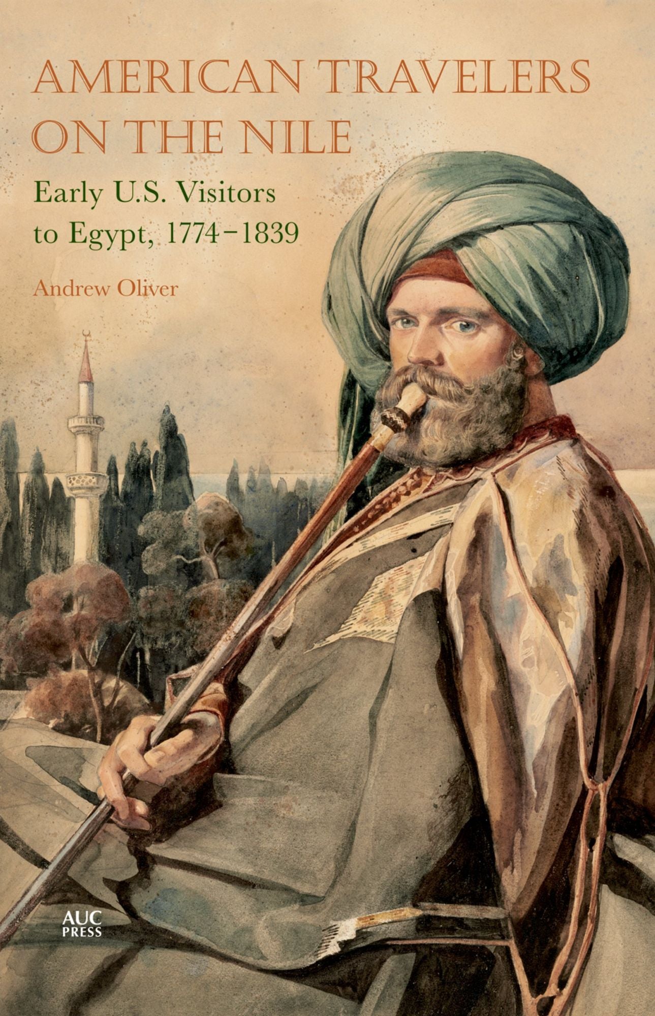 American Travelers on the Nile: Early Us Visitors to Egypt, 1774-1839