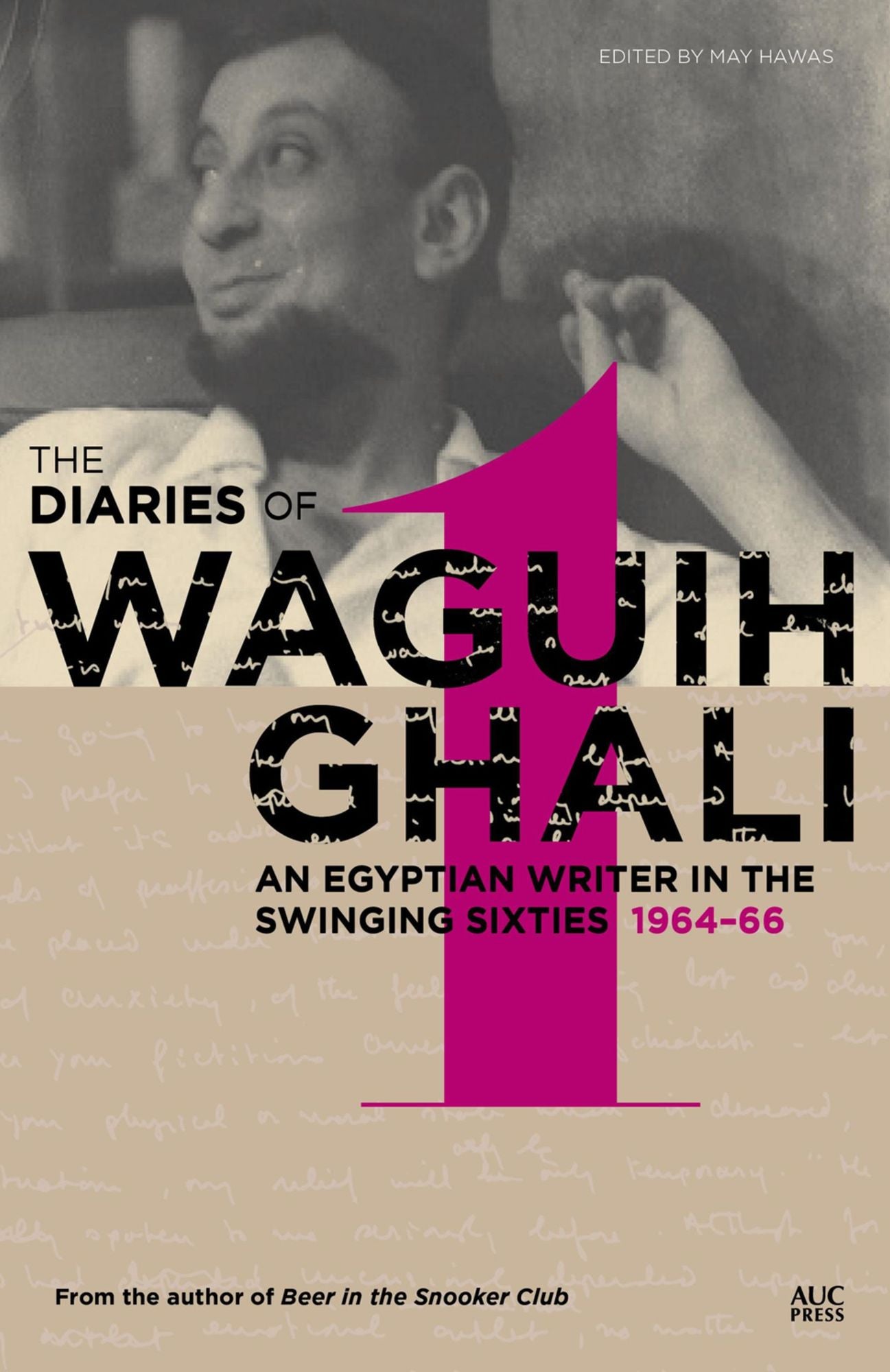 An Egyptian in the Swinging Sixties: The Diaries of Waguih Ghali: Volume 1: 1964-66