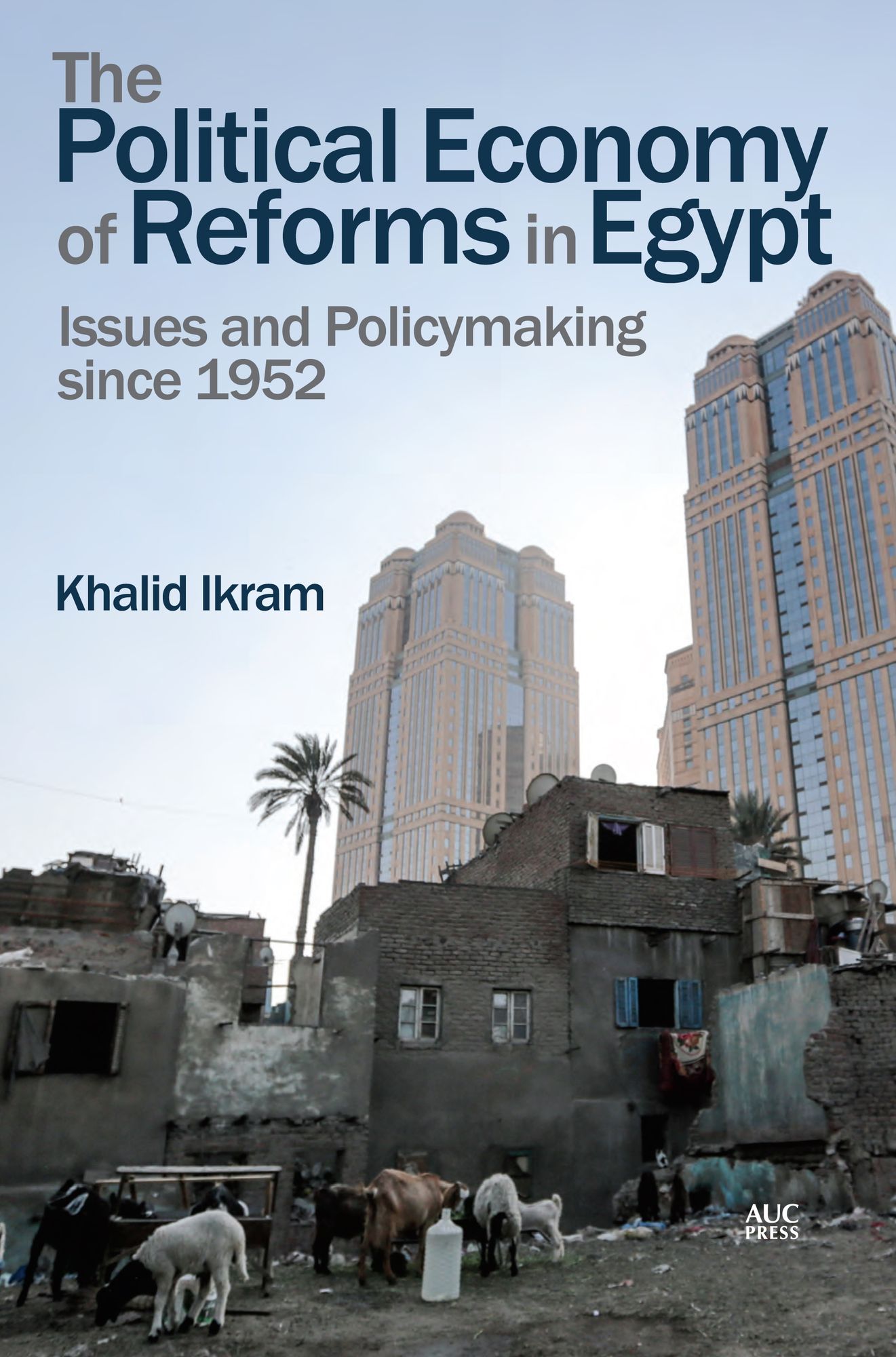 The Political Economy of Reforms in Egypt: Issues and Policymaking Since 1952