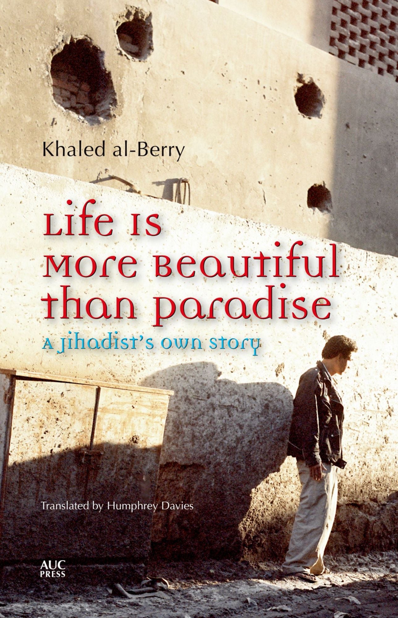 Life Is More Beautiful than Paradise: A Jihadist's Own Story