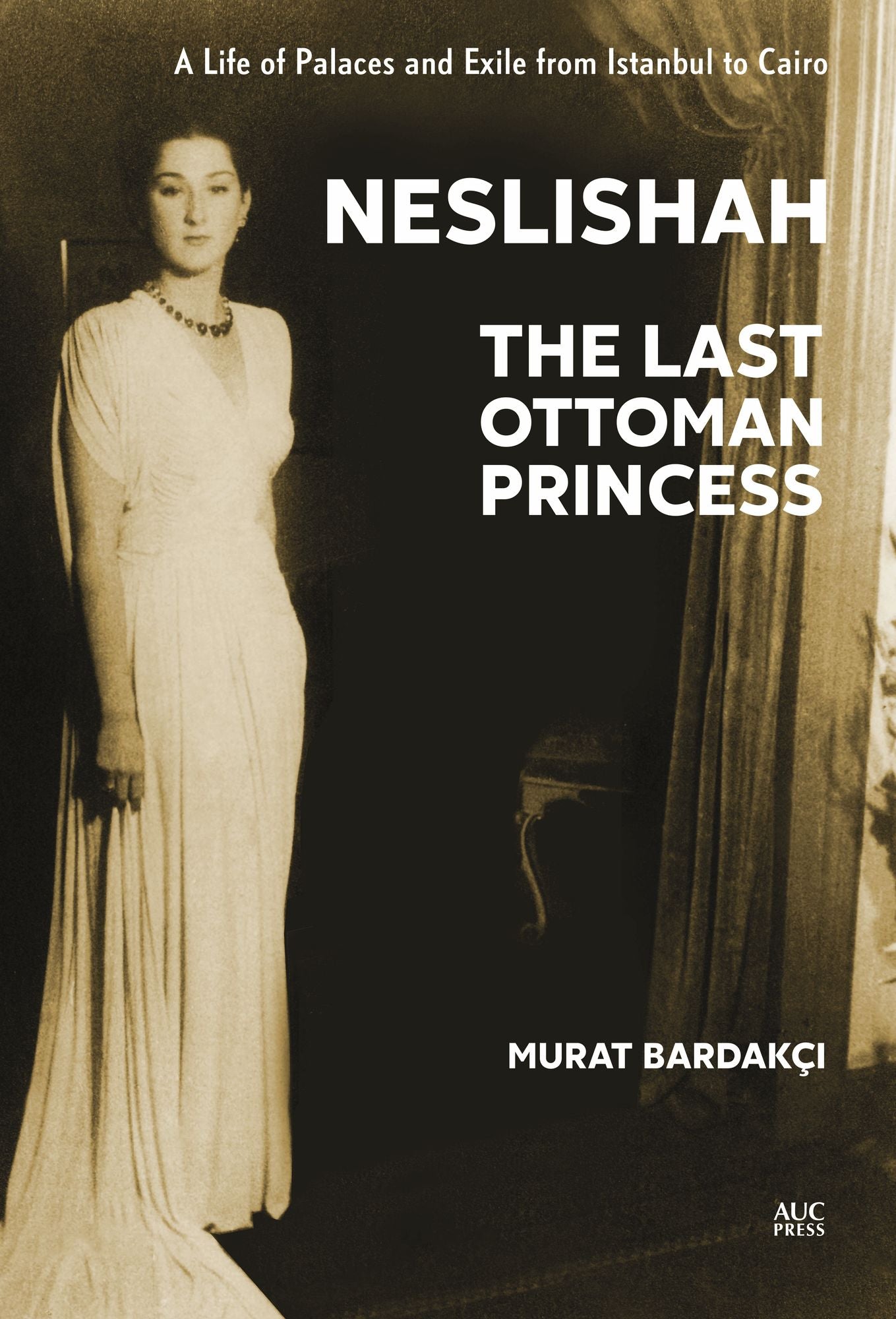 Neslishah: The Last Ottoman Princess