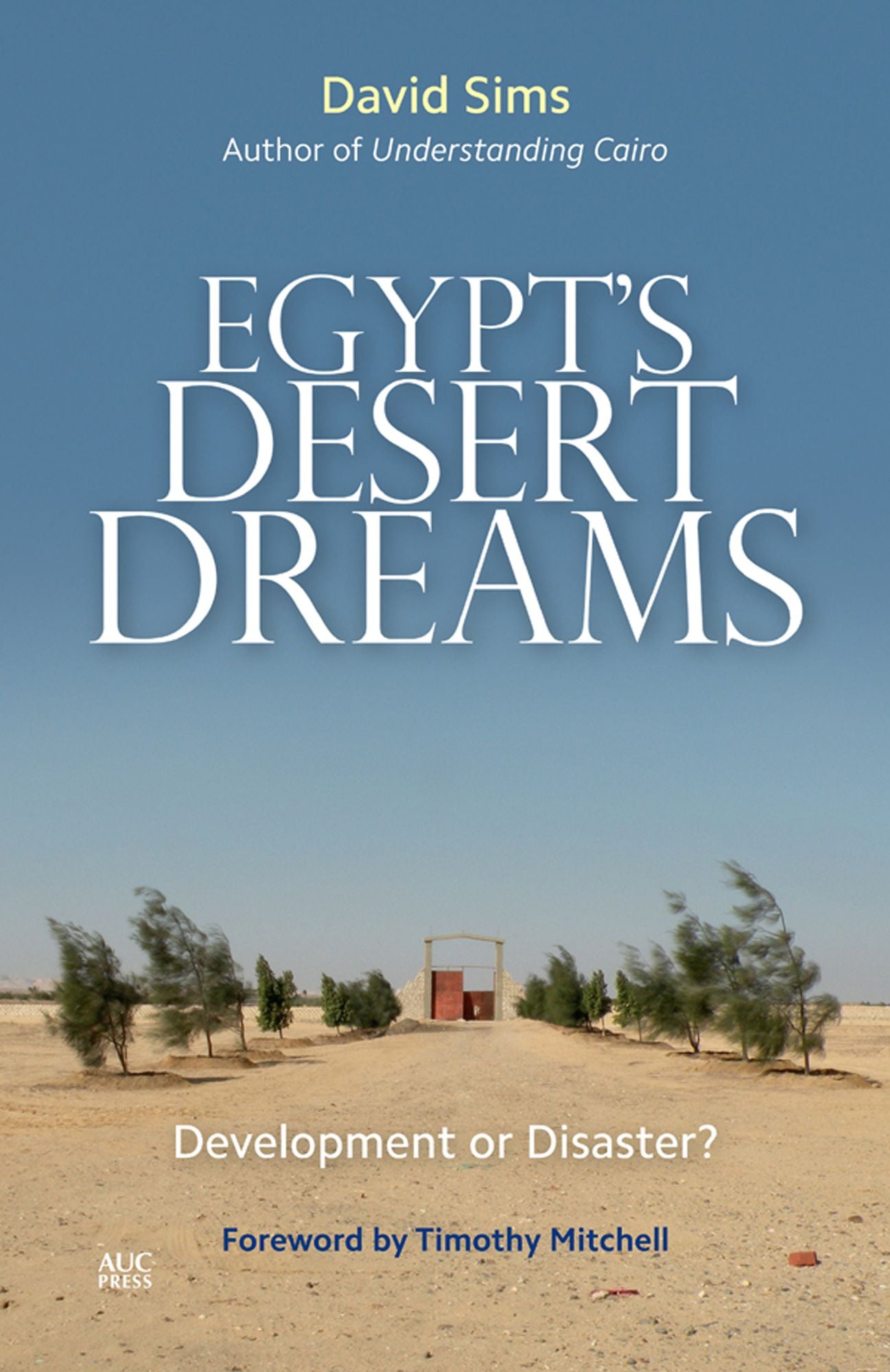 Egyptas Desert Dreams: Development or Disaster? (New Edition)