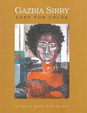 Gazbia Sirry: Lust for Color