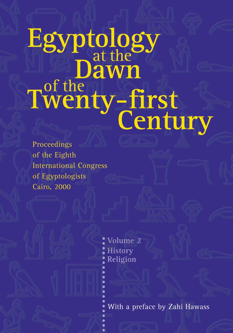 Egyptology at the Dawn of the Twenty-First Century Volume 2