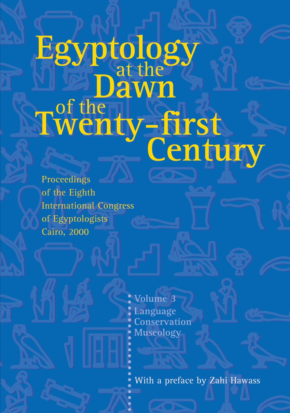 Egyptology at the Dawn of the Twenty-First Century: Proceedings of the Eighth International Congress of Egyptologists, Cairo 2000