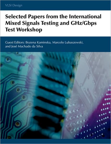 Selected Papers From The International Mixed Signals Testing And Ghz/Gbps Test Workshop