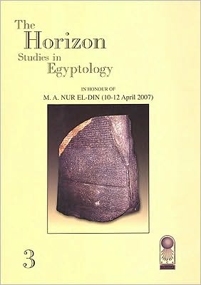 The Horizon: Studies in Egyptology in Honour of M.A. Nur el-Din