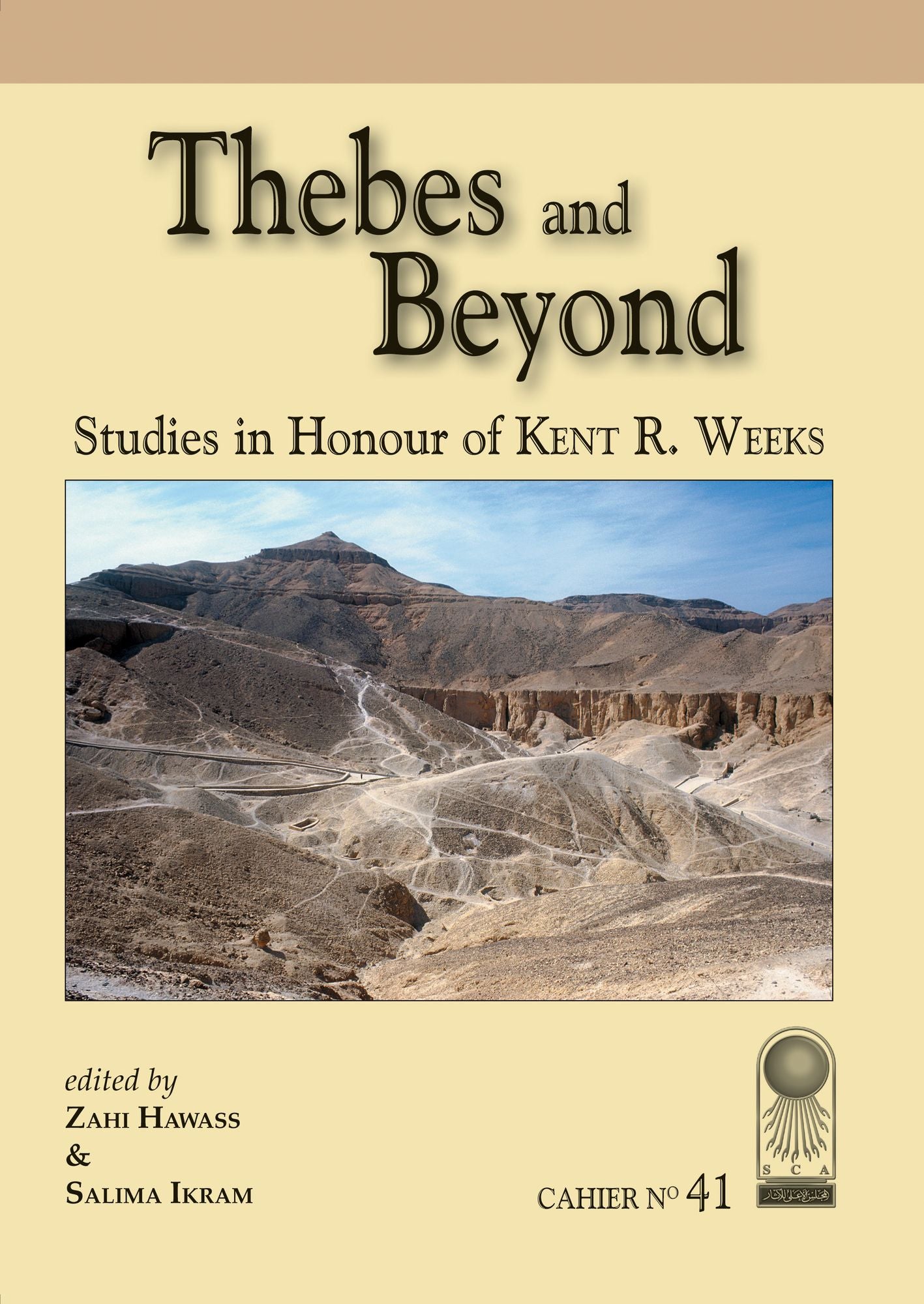 Annales du Service des Antiquites de l'Egypte: Cahier No. 41: Thebes and Beyond, Studies in Honor of Kent R. Weeks