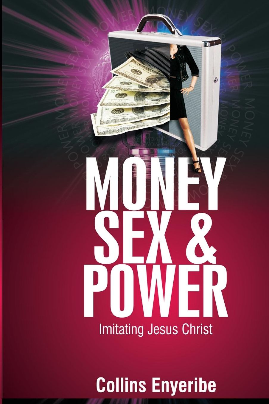 Money, Sex And Power: Imitating Jesus Christ