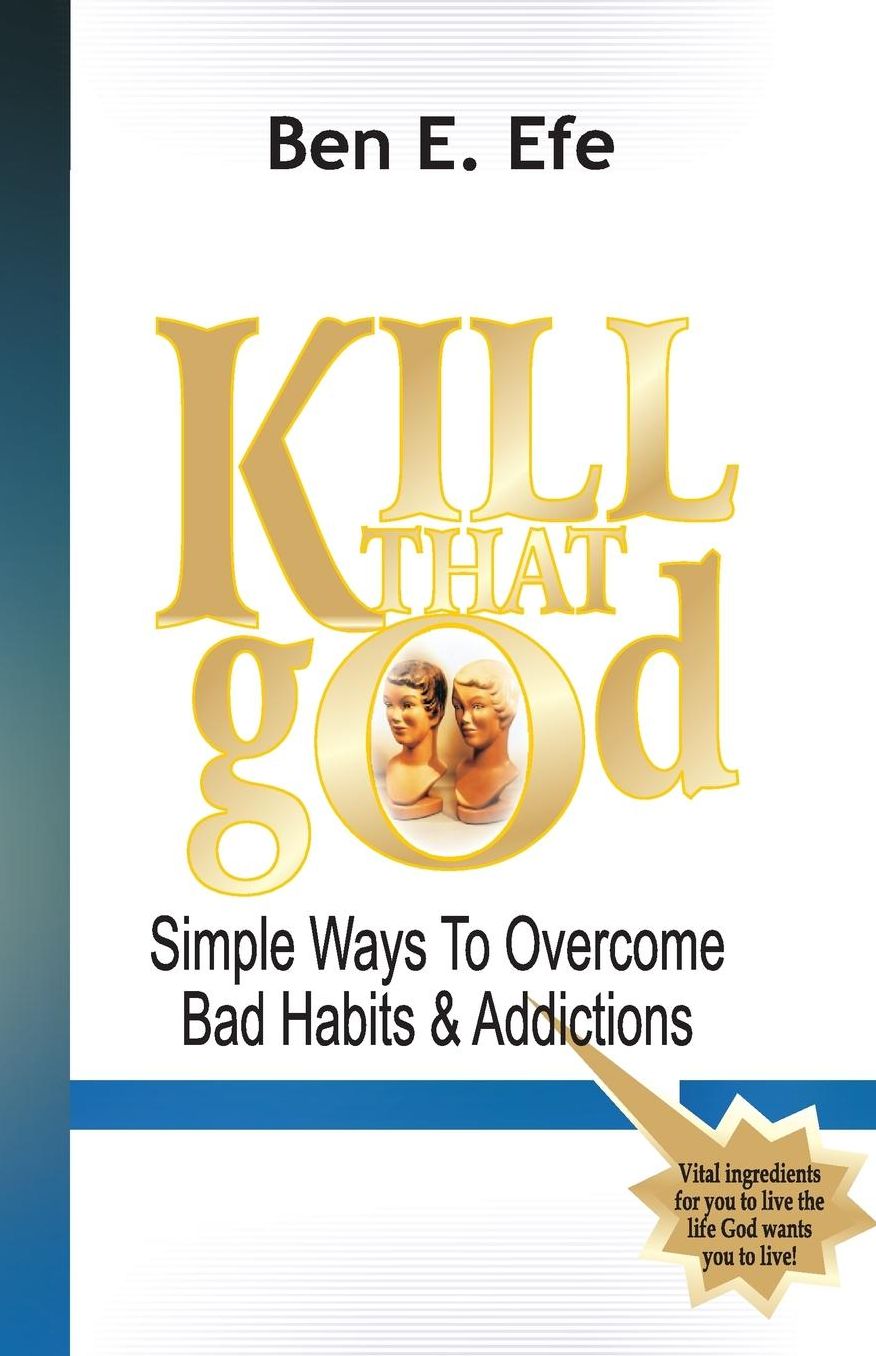 KIIL THAT god! (Simple Ways To Overcome Bad Habits & Addictions)