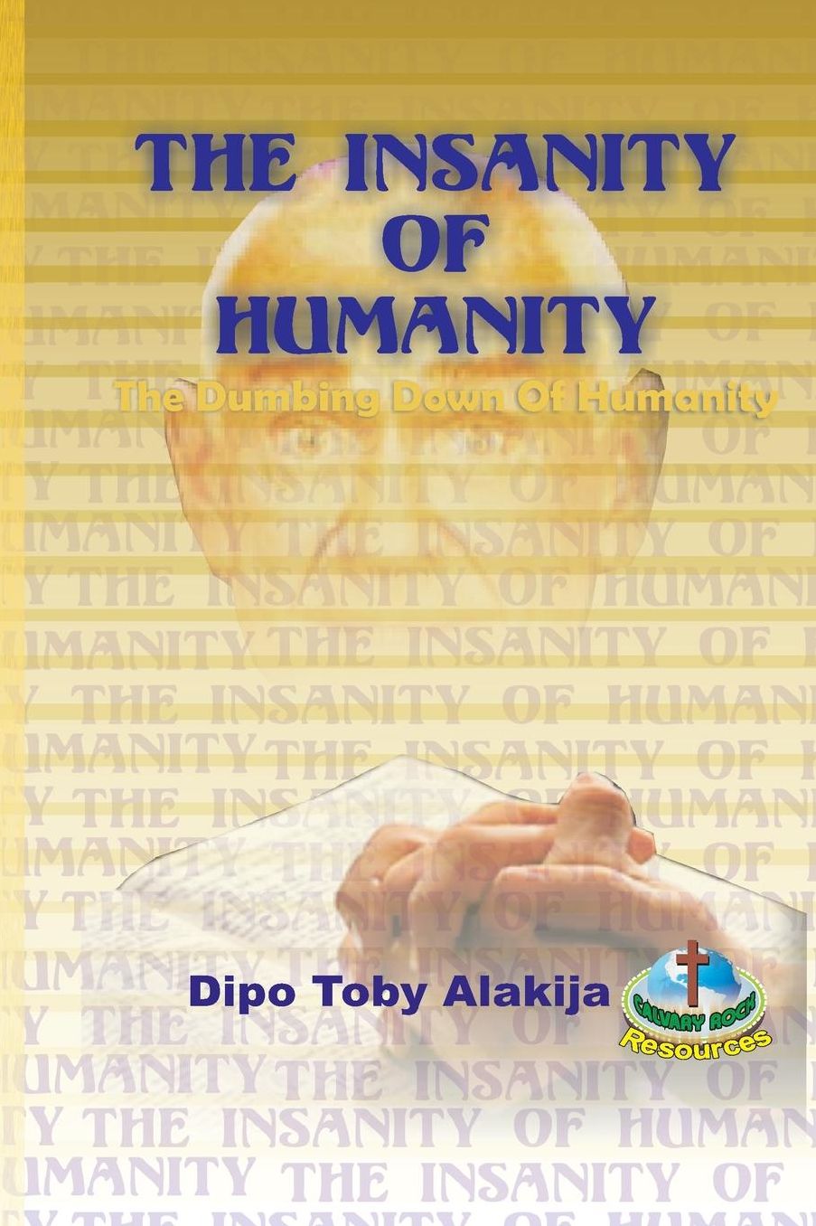 The Insanity Of Humanity: The Dumbing Down Of Humanity