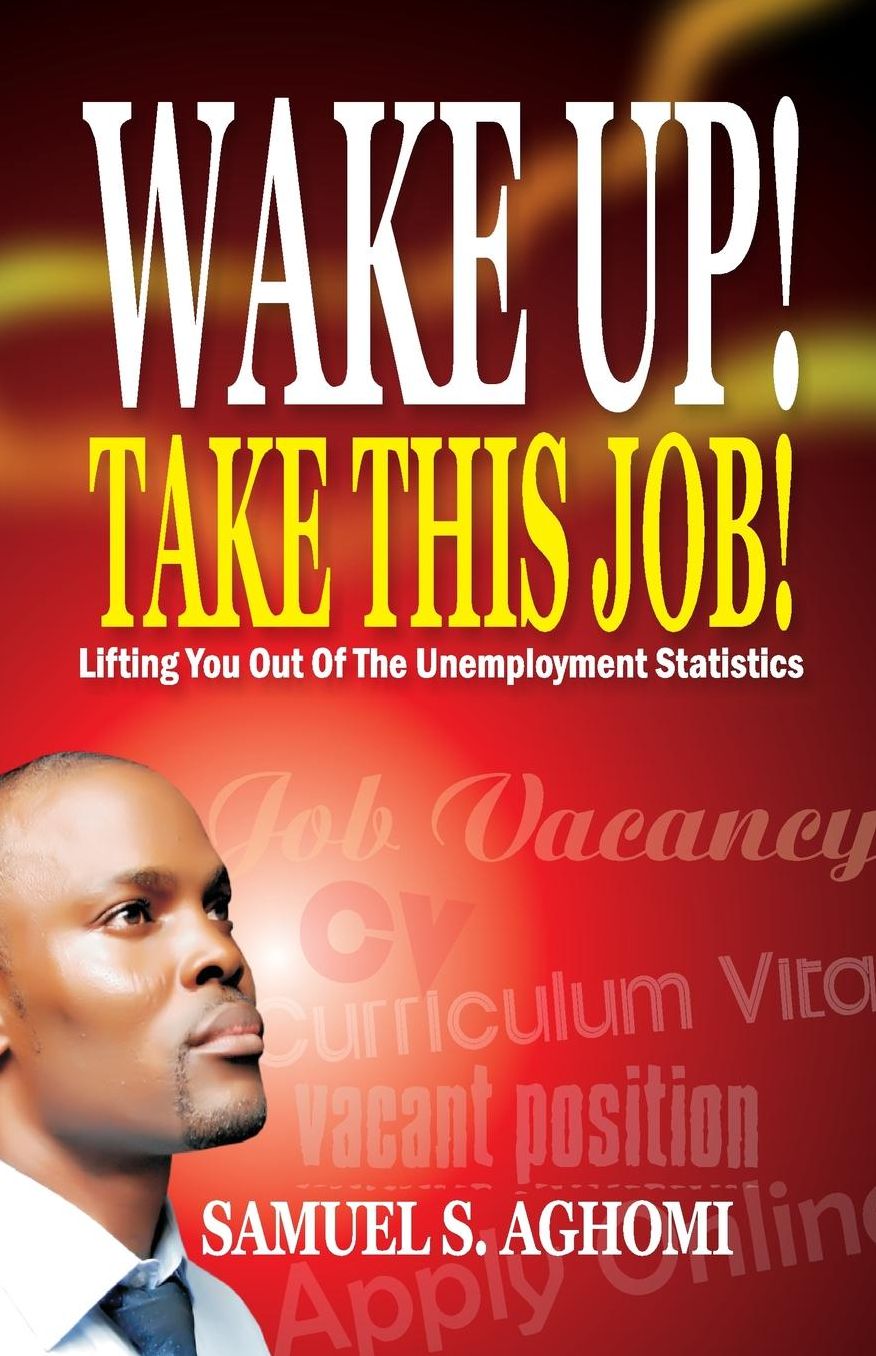 Wake Up! Take This Job!: Lifting You Out of The Unemployment Statistics