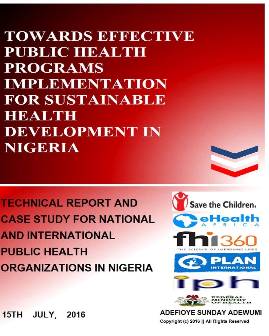 Towards Effective Public Health Programs Implementation for Sustainable Health Development in Nigeria: Technical Report and Case Study for National and International Public Health Organizations in Nigeria