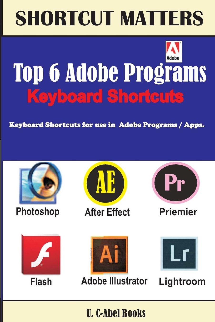 Top 6 Adobe Programs Keyboard Shortcuts.