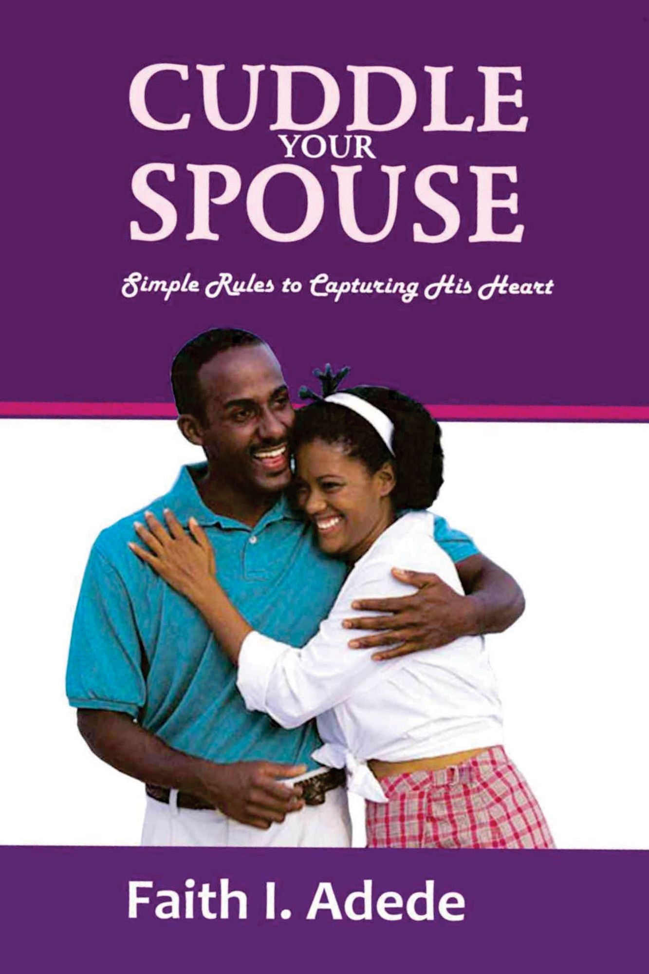 Cuddle Your Spouse: Simple Rules to Capturing His Heart