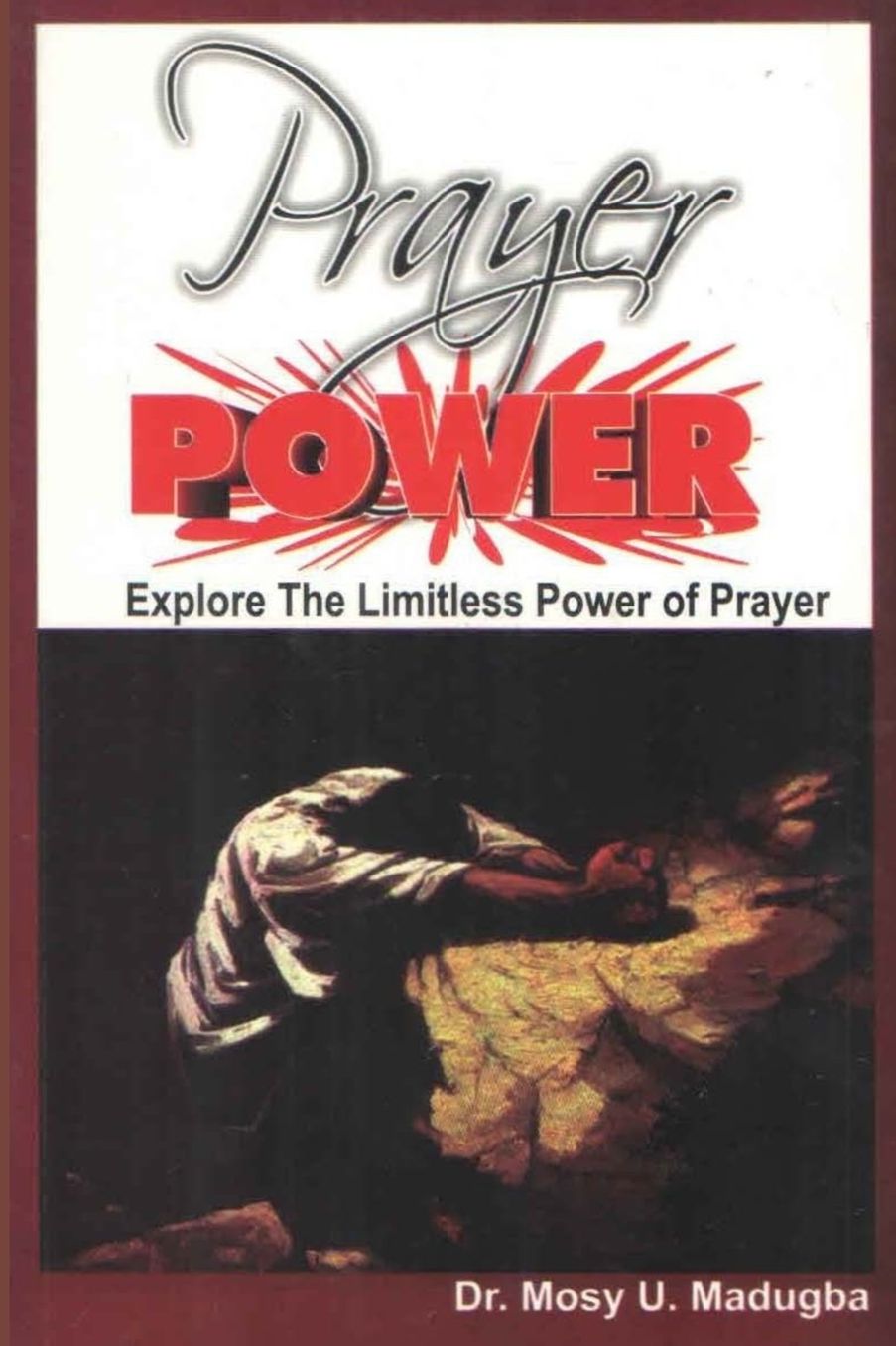 Prayer Power: Explore the Limitless Power of Prayer