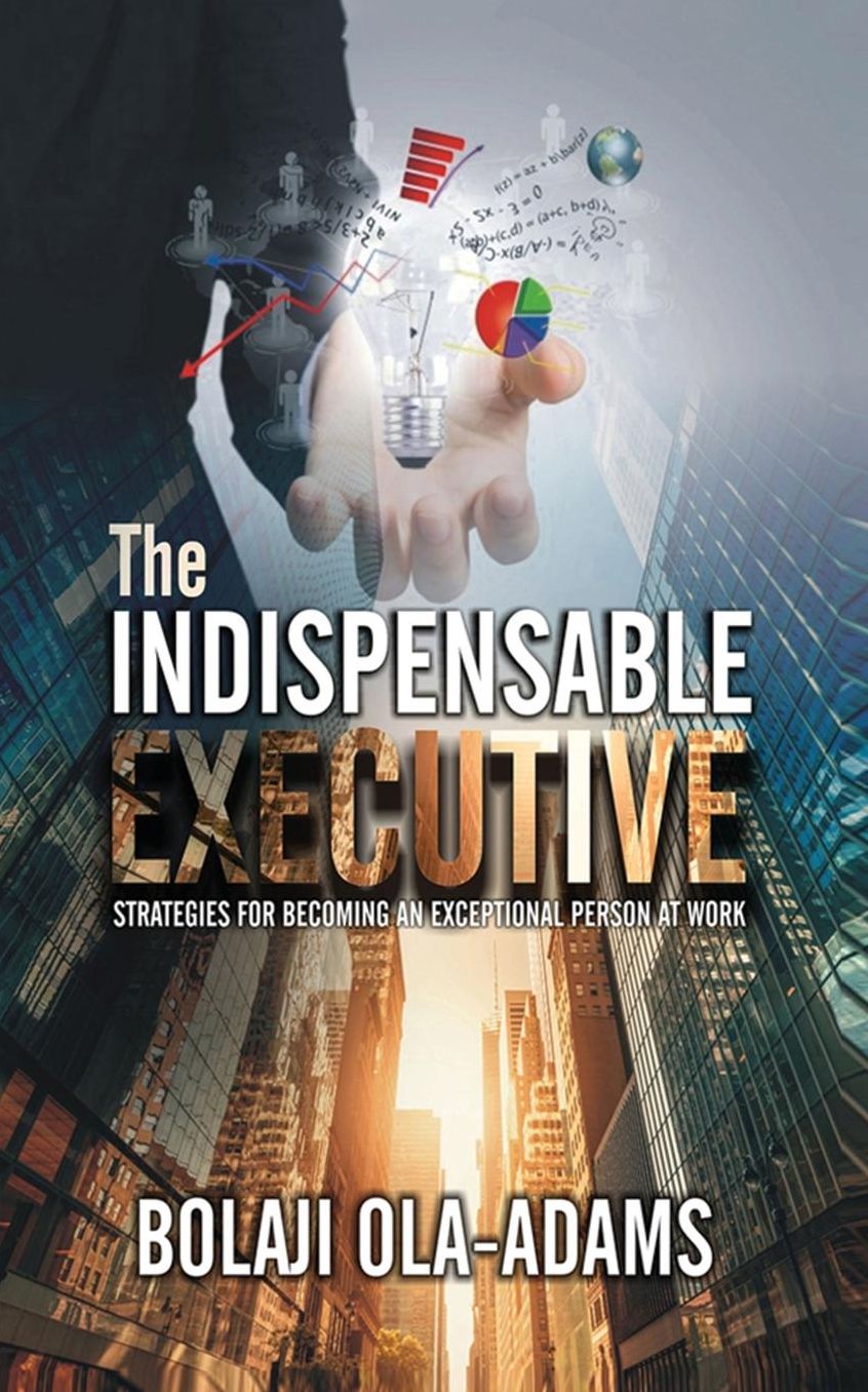 THE INDISPENSABLE EXECUTIVE