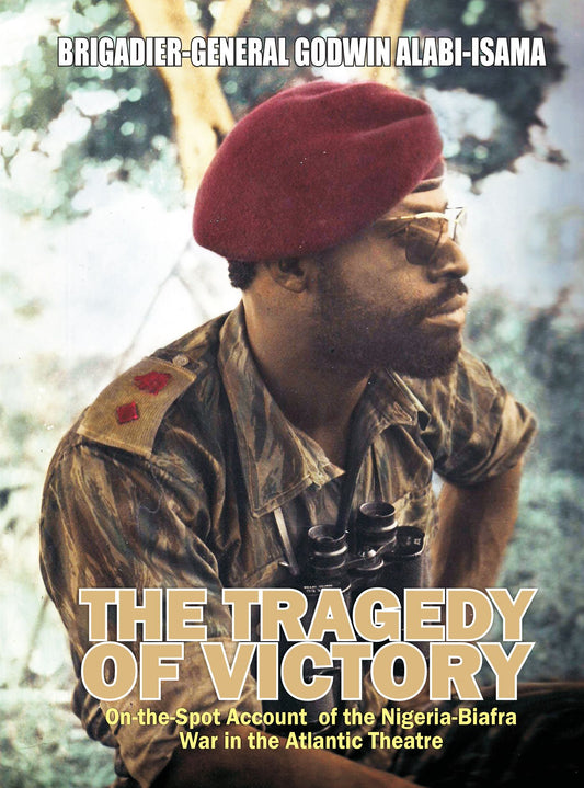 The Tragedy of Victory: On-the-spot Account of the Nigeria-Biafra War in the Atlantic Theatre