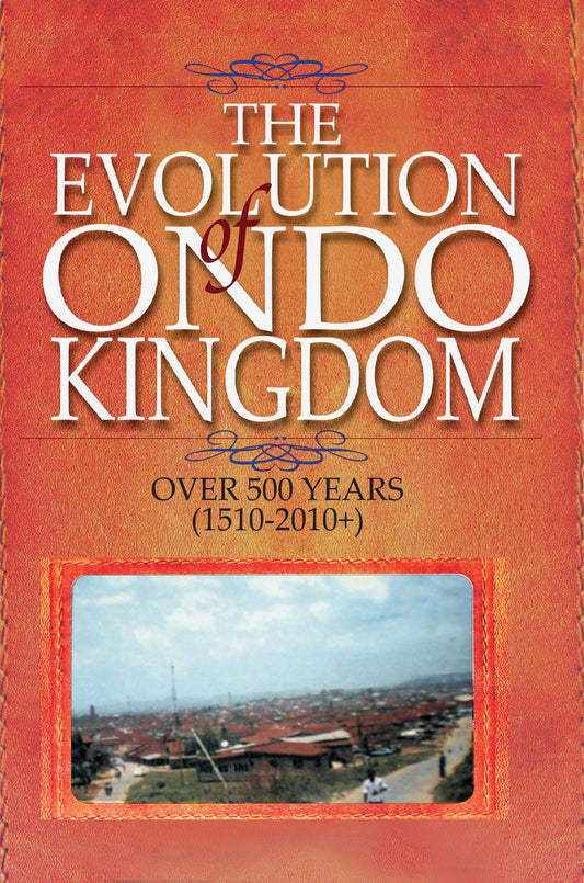 The Evolution of Ondo Kingdom Over 500 years (1510-2010+)