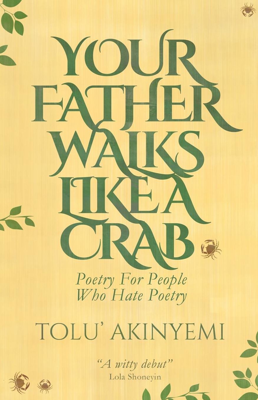 Your Father Walks Like A Crab: Poetry For People Who Hate Poetry