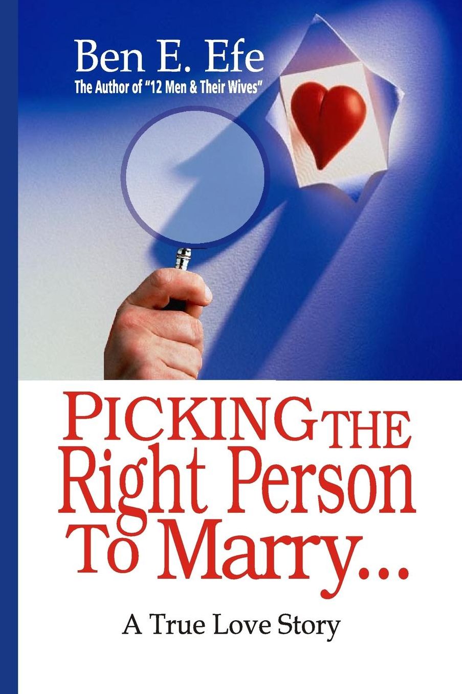 Picking The Right Person To Marry...: A True Love Story