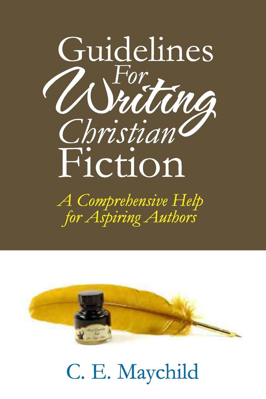 Guidelines for Writing Christian Fiction: A Comprehensive Help for Aspiring Authors