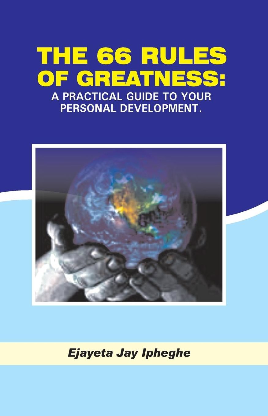 The 66 Rules Of Greatness: A Practical Guide To Your Personal Development