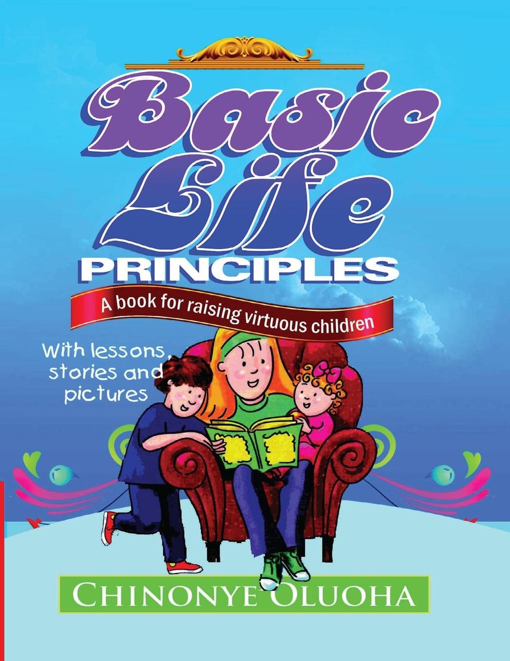 Basic Life Principles: A book for raising virtuous children